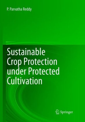 Sustainable Crop Protection under Protected Cultivation 