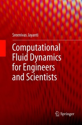 Computational Fluid Dynamics for Engineers and Scientists 