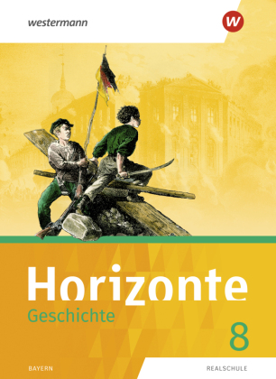 Horizonte - Geschichte: Ausgabe 2018 für Realschulen in Bayern, m. 1 Beilage