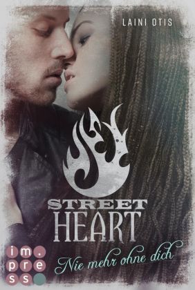 Street Heart. Nie mehr ohne dich (Street Stories 2) 