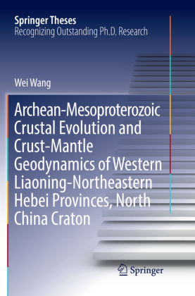 Archean-Mesoproterozoic Crustal Evolution and Crust-Mantle Geodynamics of Western Liaoning-Northeastern Hebei Provinces, 