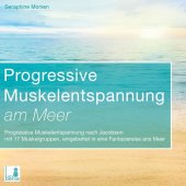 Progressive Muskelentspannung am Meer {Progressive Muskelentspannung nach Jacobson, 17 Muskelgruppen} inkl. Fantasiereis, 1 Audio-CD