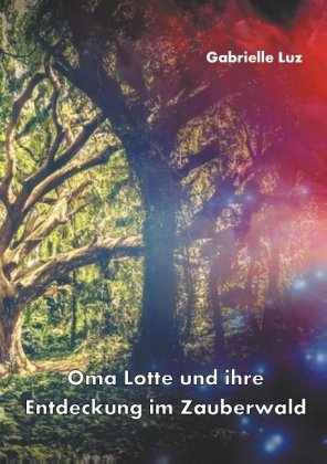 Oma Lotte und ihre Entdeckung im Zauberwald 