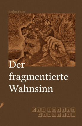 Fragmentserie / Der fragmentierte Wahnsinn 