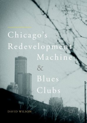 Chicago's Redevelopment Machine and Blues Clubs 