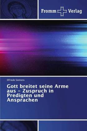 Gott breitet seine Arme aus - Zuspruch in Predigten und Ansprachen 