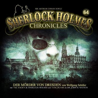Sherlock Holmes Chronicles - Der Mörder von Dresden, 2 Audio-CD 