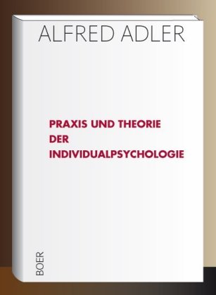 Praxis und Theorie der Individualpsychologie 