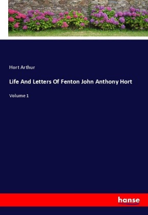 Life And Letters Of Fenton John Anthony Hort 