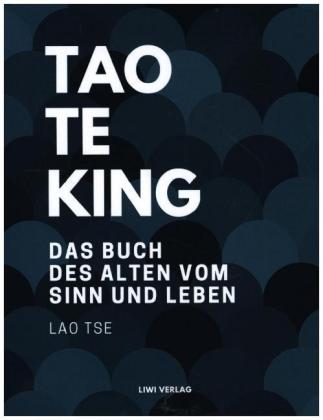 Tao Te King. Das Buch des alten vom Sinn und Leben 