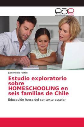 Estudio exploratorio sobre HOMESCHOOLING en seis familias de Chile 