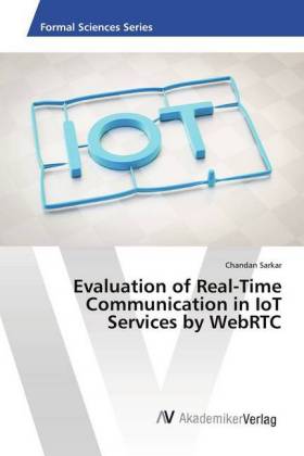 Evaluation of Real-Time Communication in IoT Services by WebRTC 