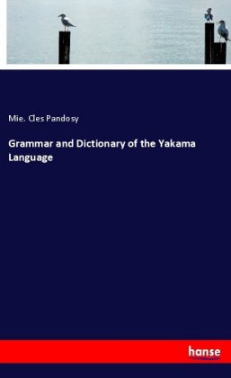 Grammar and Dictionary of the Yakama Language 