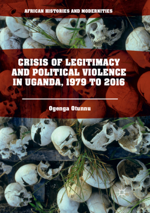 Crisis of Legitimacy and Political Violence in Uganda, 1979 to 2016 