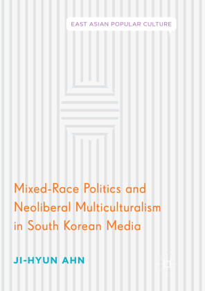 Mixed-Race Politics and Neoliberal Multiculturalism in South Korean Media 