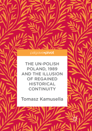 The Un-Polish Poland, 1989 and the Illusion of Regained Historical Continuity 