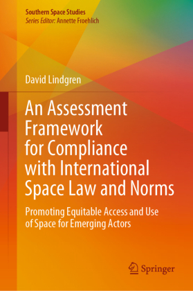 An Assessment Framework for Compliance with International Space Law and Norms 