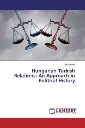 Hungarian-Turkish Relations: An Approach in Political History 