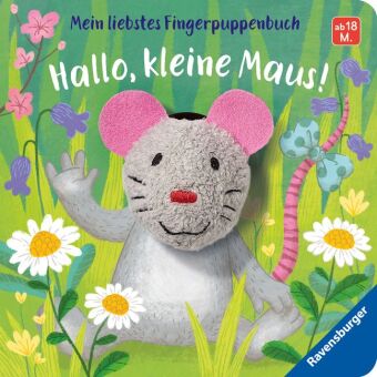 Mein liebstes Fingerpuppenbuch: Hallo, kleine Maus!; .
