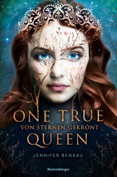 One True Queen, Band 1: Von Sternen gekrönt (Epische Romantasy von SPIEGEL-Bestsellerautorin Jennifer Benkau) Cover