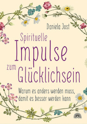 Spirituelle Impulse zum Glücklichsein