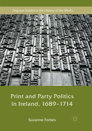Print and Party Politics in Ireland, 1689-1714 