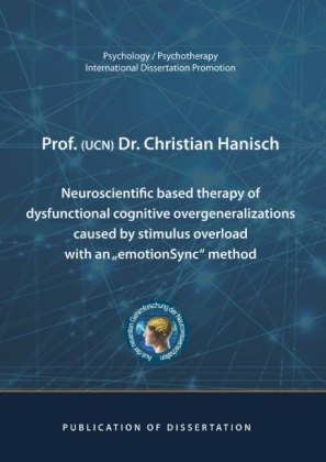 Neuroscientific based therapy of dysfunctional cognitive overgeneralizations caused by stimulus overload with an "emotio 