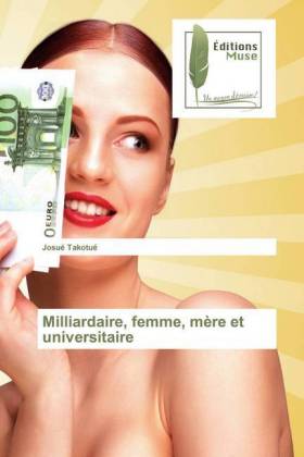 Milliardaire, femme, mère et universitaire 