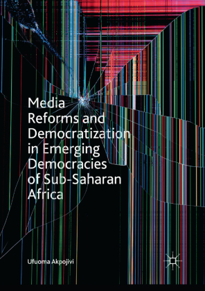 Media Reforms and Democratization in Emerging Democracies of Sub-Saharan Africa 