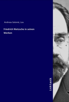 Friedrich Nietzsche in seinen Werken 