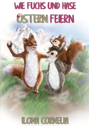 Wie Fuchs und Hase Ostern feiern 