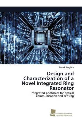Design and Characterization of a Novel Integrated Ring Resonator 