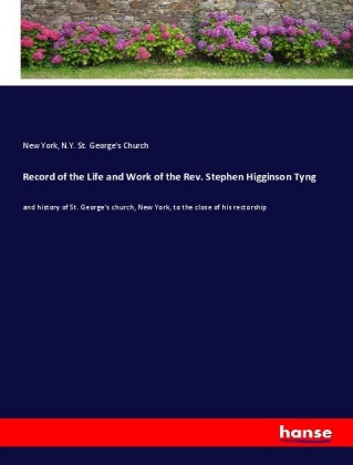 Record of the Life and Work of the Rev. Stephen Higginson Tyng 