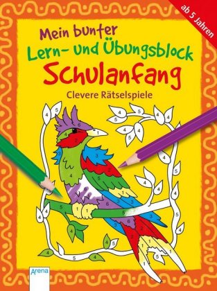 Mein bunter Lern- und Übungsblock Schulanfang - Clevere Rätselspiele 