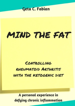 Mind the Fat - Controlling rheumatoid arthritis with the ketogenic diet. 