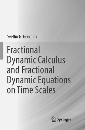 Fractional Dynamic Calculus and Fractional Dynamic Equations on Time Scales 