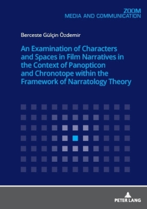 An Examination of Characters and Spaces in Film Narratives in the Context of Panopticon and Chronotope within the Framew 