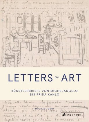 Letters of Art: Künstlerbriefe von Michelangelo bis Frida Kahlo