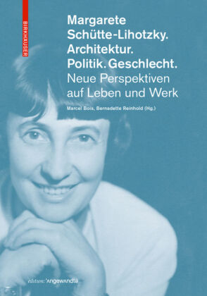 Margarete Schütte-Lihotzky. Architektur. Politik. Geschlecht. 