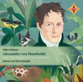 Alexander von Humboldt oder Die Sehnsucht nach der Ferne, 2 Audio-CD