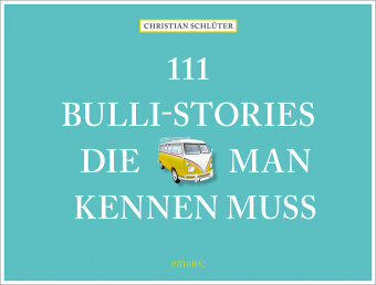 111 Bulli-Stories, die man kennen muss