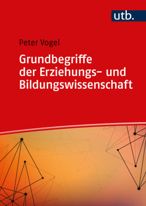 Grundbegriffe der Erziehungs- und Bildungswissenschaft 