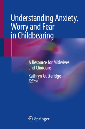 Understanding Anxiety, Worry and Fear in Childbearing 