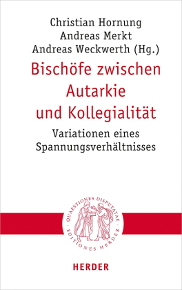 Bischöfe zwischen Autarkie und Kollegialität 