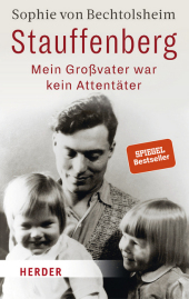 Stauffenberg - mein Großvater war kein Attentäter