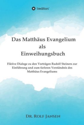Das Matthäus Evangelium als Einweihungsbuch 