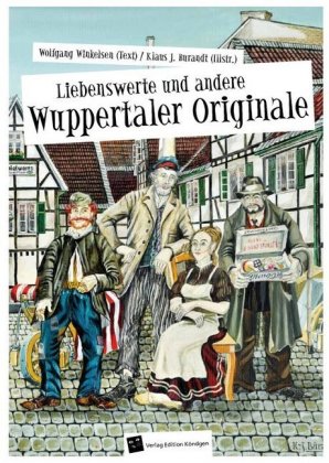 Liebenswerte und andere Wuppertaler Originale 