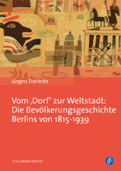 Vom 'Dorf' zur Weltstadt: Die Bevölkerungsgeschichte Berlins von 1815-1939