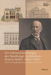 Die Lebenserinnerungen des Hamburger Architekten Martin Haller (1835-1925)