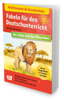 Arbeitsmaterial Grundschule. Fabeln für den Deutschunterricht: Der Löwe und das Mäuschen. Eine Fabel von Äsop, m. 1 Beil